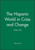 The Hispanic World in Crisis and Change: 1598-1700 0631193979 Book Cover