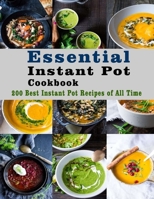 Essential Instant Pot Cookbook: 200 Best Instant Pot Recipes of All Time B08J5CYH8H Book Cover