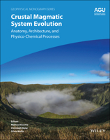 Crustal Magmatic System Evolution: Anatomy, Architecture, and Physico-Chemical Processes 111956445X Book Cover