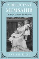 A RELUCTANT MEMSAHIB: At the Court of the Viceroy 1836283490 Book Cover