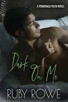 Dark On Me (Borrowed Faith Book 2) 1692775340 Book Cover