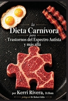 La Dieta Carnivora para Trastornos del Espectro Autista y mas alla (Spanish Edition) B0H9CR98Y1 Book Cover