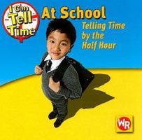 At School: Telling Time by the Half Hour (I Can Tell Time) 083688390X Book Cover