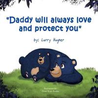 Daddy Will Always Love and Protect You 069285648X Book Cover