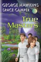George Hawkins Space Camper - True Masters 0982396147 Book Cover