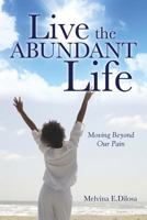 Live the Abundant Life 1629526967 Book Cover