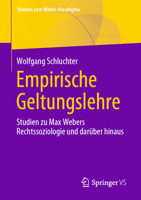 Empirische Geltungslehre: Studien Zu Max Webers Rechtssoziologie Und Darüber Hinaus 3658411880 Book Cover