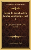 Reisen In Verschiedene Lander Von Europa, Part 2: In Den Jahren 1774-1776 (1778) 1166317439 Book Cover