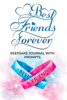 Best Friends Forever Keepsake Journal With Prompts: A Fun Fill-In Diary For Best Friends With Writing Prompts, Buck List, Music Playlist and More! 1670495930 Book Cover