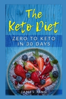 The Keto Diet: Zero to Keto in 30 Days 1698485204 Book Cover