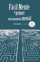 Facilmente: Tu Primer Entrenamiento Mental 172306470X Book Cover