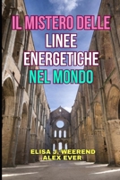 Il Mistero delle Linee energetiche nel Mondo B0FLJRMJT1 Book Cover