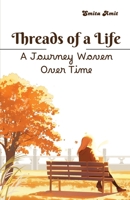 Threads of a Life: A Journey Woven Over Time 9369260935 Book Cover