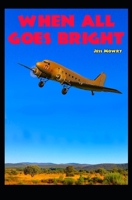 When All Goes Bright 0998076791 Book Cover