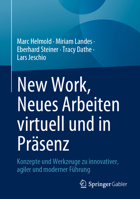 New Work, Neues Arbeiten Virtuell Und in Präsenz: Konzepte Und Werkzeuge Zu Innovativer, Agiler Und Moderner Führung 3658412887 Book Cover