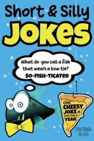 Short & Silly Jokes For Kids 8-12: One Cheesy Joke A Day For A Year 1959209477 Book Cover