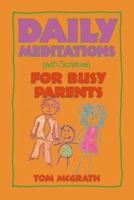 Daily Meditations for Busy Parents: (With Scripture) (Daily Meditations) 0879462361 Book Cover