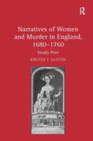 Narratives of Women and Murder in England, 1680-1760: Deadly Plots 0754663647 Book Cover
