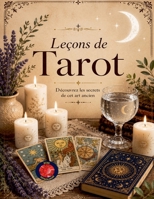 Leçons de Tarot Découvrez les secrets de cet art ancien B0BYXWKDF4 Book Cover