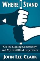 Where I Stand: On the Signing Community and My Deafblind Experience 1941960006 Book Cover