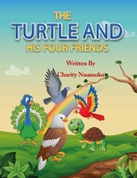 The Turtle And His Four Friends: A Story of True Friendship 6277544411 Book Cover
