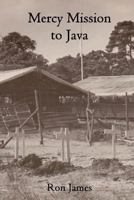 Mercy Mission to Java 1481895478 Book Cover