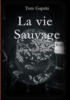 La vie Sauvage - das wilde Leben (German Edition) 3347017218 Book Cover