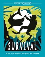 Survival: How to survive anything, anywhere 1780555091 Book Cover