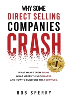 Why Direct Selling Companies Crash: The Hidden Pattern Behind Some Direct Selling Boom and Collapse, And How to Build The Company That Survives Both B0H3HH3V3K Book Cover