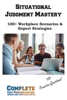 Situational Judgment Mastery: 100+ Workplace Scenarios & Expert Strategies 1772455253 Book Cover