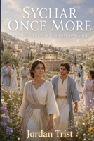 Sychar Once More: A Millennial Kingdom Romance B0HB5TYGLT Book Cover
