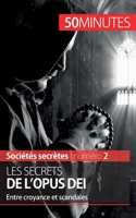 Les secrets de l'Opus Dei: Entre croyance et scandales 2806271843 Book Cover