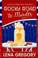 Rocky Road to Murder (Coffee & Cream Café Mysteries) B0FDBDW16B Book Cover