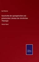 Geschichte der apologetischen und polemischen Literatur der christlichen Theologie: Vierter Band 3375009844 Book Cover
