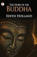 The Story of The Buddha 1546542647 Book Cover