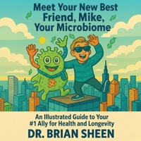 Meet Your New Best Friend, Mike, Your Microbiome B0GY9T2LFV Book Cover