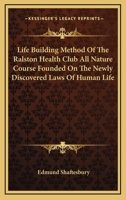 Life Building Method of the Ralston Health Club 1018081569 Book Cover