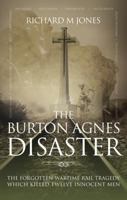 The Burton Agnes Disaster: The Forgotten Wartime Rail Tragedy Which Killed Twelve Innocent Men 1861511965 Book Cover