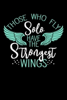 Those Who Fly Solo Have the strongest wings: 6x9 120 pages blank Your personal Diary 1673965326 Book Cover