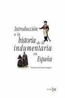 Introduccion a La Historia De La Indumentaria En España 8470904299 Book Cover