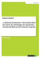 "A Skeltonical Salutation. Ein Gedicht �ber den Spott der Niederlage der Spanischen Armada mit Blick auf die Schwarze Legende 3668075239 Book Cover