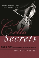 Cello Secrets: Over 100 Performance Strategies for the Advanced Cellist (Music Secrets for the Advanced Musician) 1538102862 Book Cover