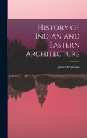 History of Indian and Eastern Architecture 1017424101 Book Cover