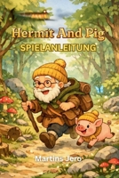 HERMIT AND PIG SPIELANLEITUNG: Von Trüffeln zu Taktik: Das Meistern des Einsiedler- und Schweine-Abenteuer-RPGs (German Edition) B0GGZK2W6J Book Cover