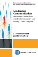 Leadership Communication: How Leaders Communicate and How Communicators Lead in the Today's Global Enterprise 1606498088 Book Cover