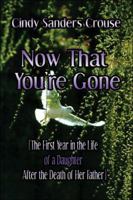 Now that You're Gone: The First Year in the Life of a Daughter After the Death of Her Father 1424107121 Book Cover