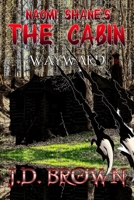 Naomi Shane's the Cabin : Wayward 1972599046 Book Cover