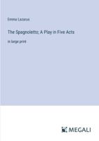 The Spagnoletto; A Play in Five Acts: in large print 3387025386 Book Cover