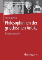 Philosophinnen der griechischen Antike: Eine Spurensuche (Frauen in Philosophie und Wissenschaft. Women Philosophers and Scientists) 3658341335 Book Cover