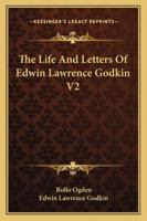 The Life And Letters Of Edwin Lawrence Godkin V2 1425491626 Book Cover